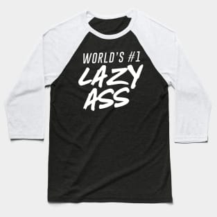 World's #1 Lazy Ass Ver. 2 Baseball T-Shirt